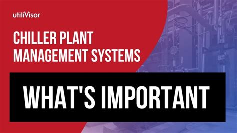 Whats Important In Chiller Plant Management Systems Video Utilivisor