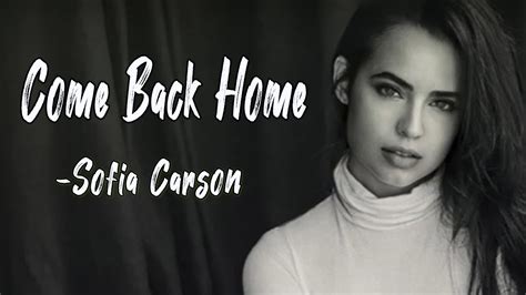 Come Back Home Lyrics Sofia Carson Lyrics Point Youtube