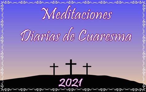 Blog Católico Gotitas Espirituales CUARESMA 2021 MEDITACIONES