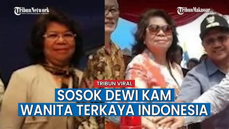 Biodata Wanita Terkaya Di Indonesia Versi Forbes Dewi Kam Ratu