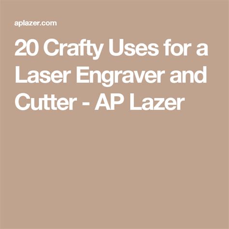 20 Crafty Uses For A Laser Engraver And Cutter Ap Lazer Laser