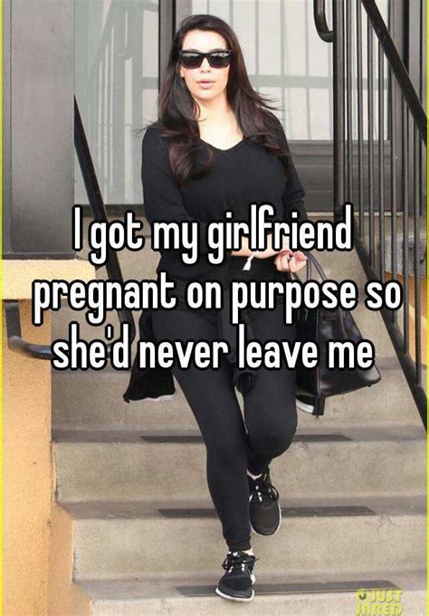 I Got My Girlfriend Pregnant On Purpose So Shed Never Leave Me