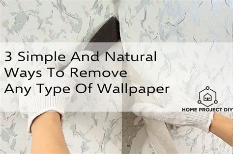 3 Simple And Natural Ways To Remove Any Type Of Wallpaper Home