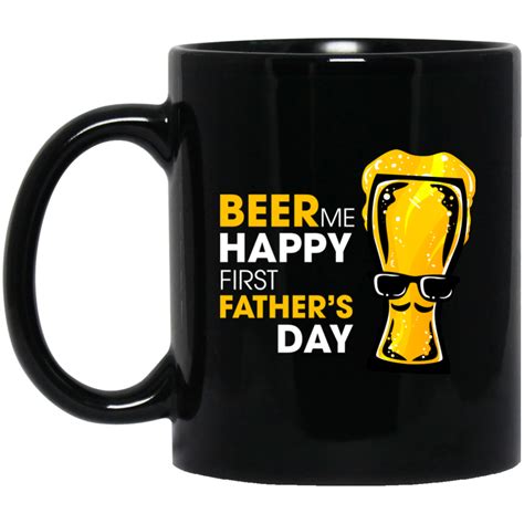 Download Beer Me Happy First Father's Day Black Mugs | First ...