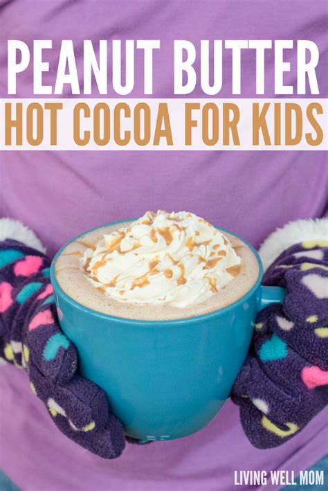 5 Minute Peanut Butter Hot Cocoa For Kids Peanut Butter Hot Cocoa