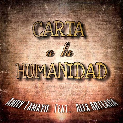 Carta A La Humanidad Single By Andy Tamayo Spotify