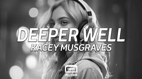 Kacey Musgraves Deeper Well Lyrics YouTube