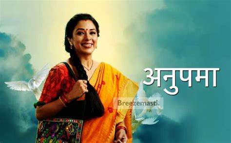Anupama Serial Cast Actor Actress Real Name Story Wiki Breezemasti