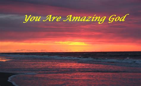 Life Is Not A Formula: You Are Amazing God