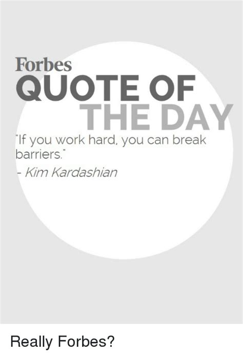 Home gun nation quote of the day: Forbes QUOTE OF THE DAY if You Work Hard You Can Break Barriers Kim Kardashian Really Forbes ...
