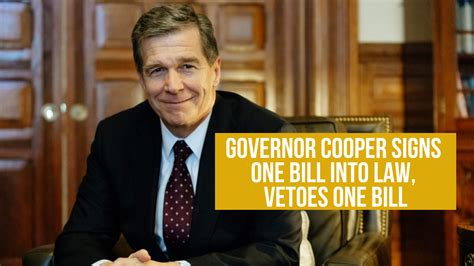 Governor Cooper Signs One Bill Into Law Vetoes One Bill NC Political