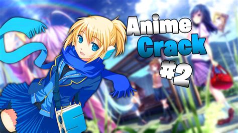 Anime Crack 2 Realidad Anime Youtube
