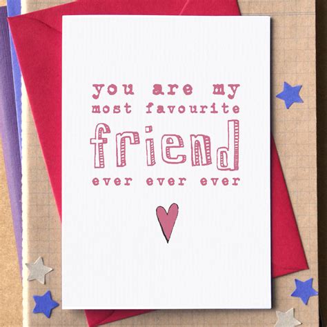 You Are My Most Favourite Friend Ever Ever Ever Card By Becka Griffin