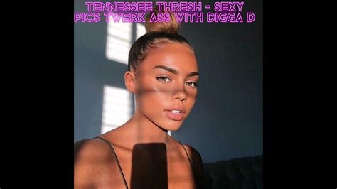Tennessee Thresh Sexy Pics Twerk Ass With Digga D Youtube