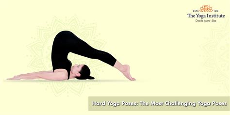 Hard Yoga Poses The Most Challenging Yoga Poses