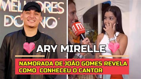 ARY MIRELLE NAMORADA DE JOÃO GOMES REVELA COMO O CONHECEU O CANTOR