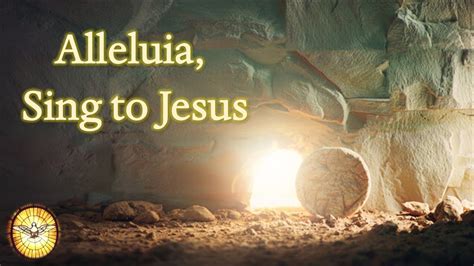 Alleluia Sing To Jesus Resurrection Hymn Hymns Of Worship Emmaus
