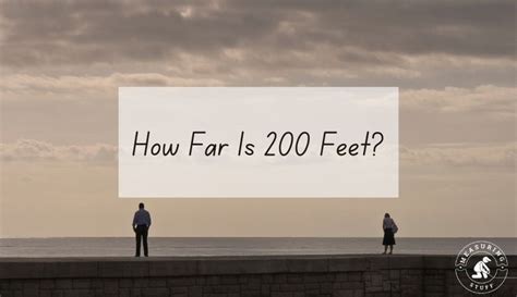 How Far Is 200 Feet Measuring Stuff