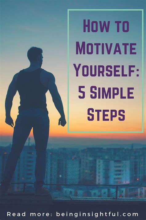 How To Motivate Yourself With These 5 Easy Steps Being Insightful