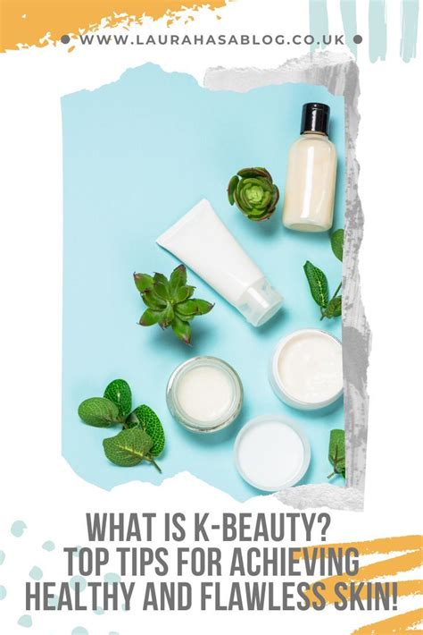 What Is K Beauty Top Tips For Achieving Healthy And Flawless Skin