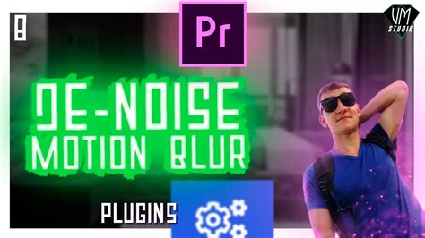 Revision Fx De Noise и Motion Blur в Premiere Pro Help №8 Youtube