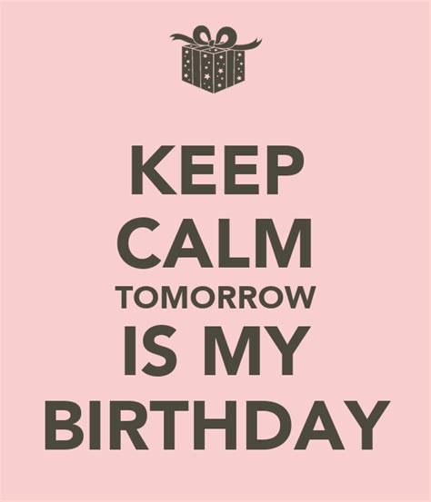 Keep Calm Tomorrow Is My Birthday Poster Lalaa Keep Calm O Matic