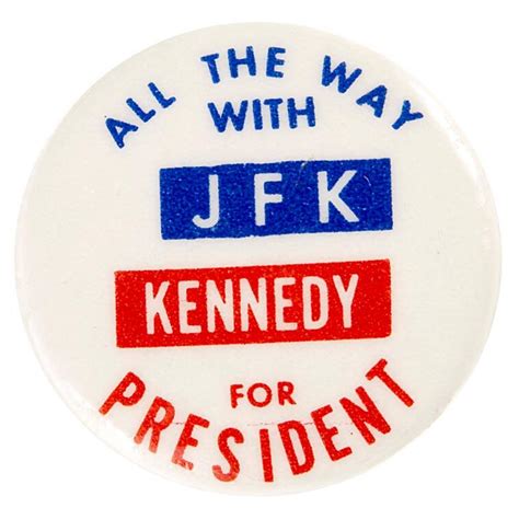 All The Way With Jfk Campaign Button All Artifacts The John F Kennedy Presidential