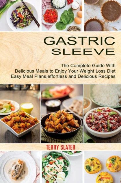 Gastric Sleeve The Complete Guide With Delicious Meals To Enjoy Your Weight Loss Diet Easy