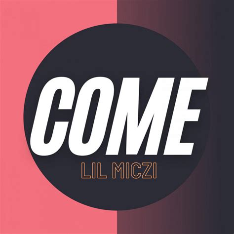 Come Single By Lil Miczi Spotify