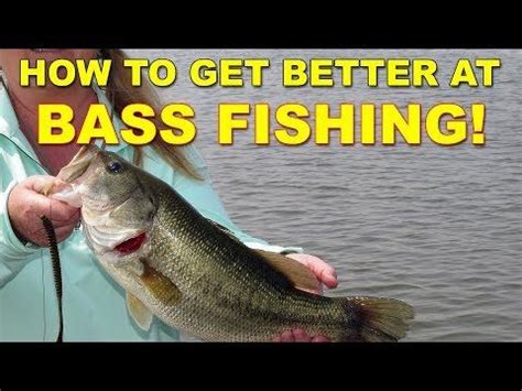 How Do You Get Good At Bass Fishing How To Bass Fishing In 2023