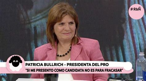 Patricia Bullrich “si Me Presento Para Presidenta Es Para No Fracasar” Noticias