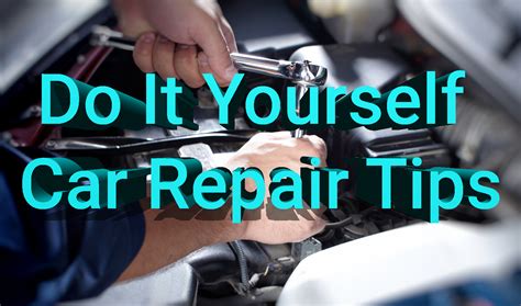Do It Yourself Car Repair Tips Automotivesblog