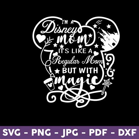 Im A Disney Mom Its Like A Regular Mom But With Magic Svg Inspire