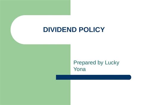 A drip allows investors to automatically use the cash from a stock's dividend payments to purchase more shares of that stock. DIVIDEND POLICY Prepared by Lucky Yona. Coverage Dividend ...