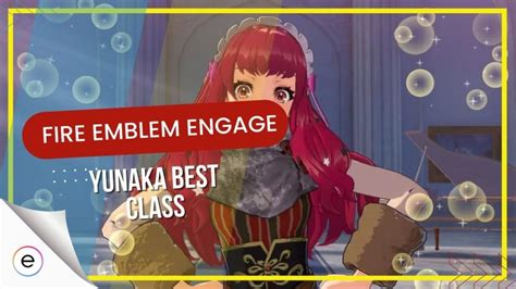 Fire Emblem Fascinates Yunaka In The Best Class Gamming