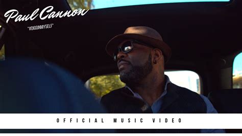 Paul Cannon Digginmyself Official Music Video Youtube