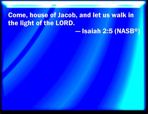 Isaiah 25 O House Of Jacob Come You And Let Us Walk In The Light Of
