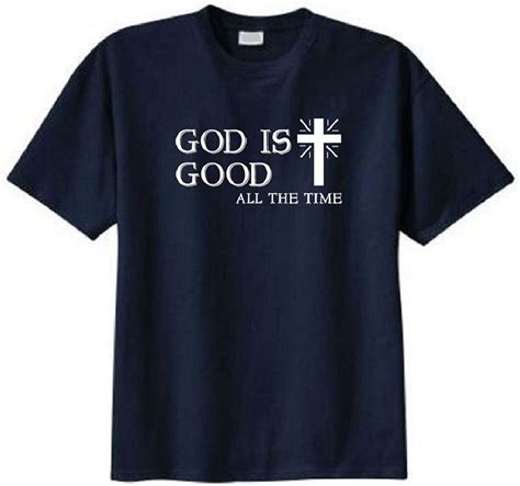 God Is Good All The Time Christian T Shirt Newest 2017 T Shirt Men T