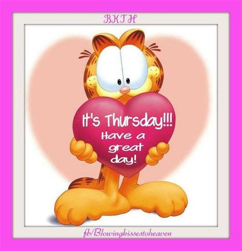 It S Thursday Have A Great Day Garfield Thursday Thursday Quotes Happy