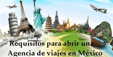 Requisitos Para Abrir Una Agencia De Viaje En México