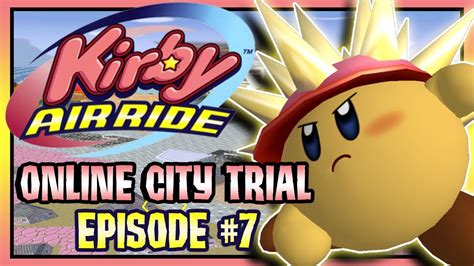 Kirby Air Ride Online City Trial Episode 7 Youtube