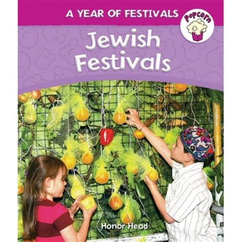 Jewish Festivals A Year Of Festivals By Honor Head Re And Festivals