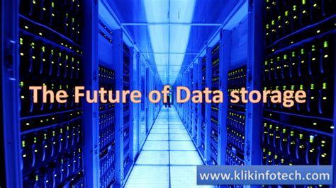The Future Of Data Storage Klik Infotech