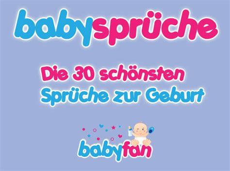 Zur geburt nur die besten wünsche, eine gute gesundheit und dicke strümpfe. Die Schönsten Sprüche Zur Geburt | sprüche & zitate