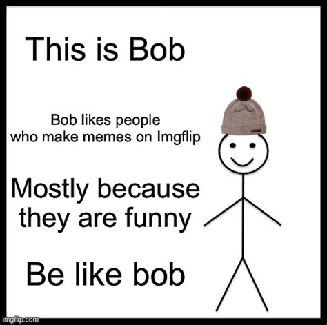 Bob Not Bill Imgflip