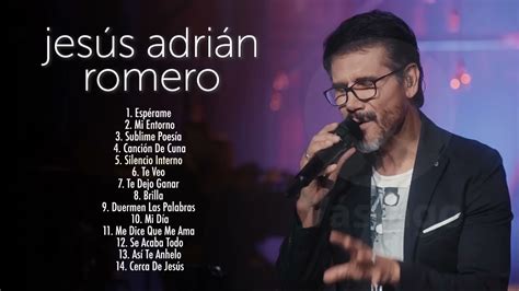 Lo Mejor De Jesús Adrián Romero Mix 2021 Vastago Play Youtube