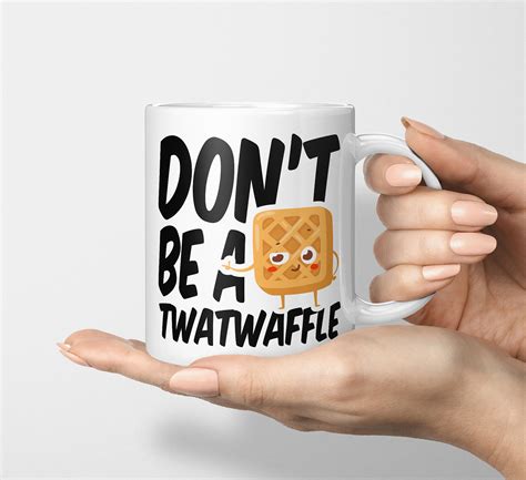 Don’t Be A Twatwaffle Mug Shop Bold Soul