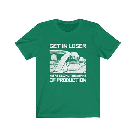 Get In Loser Were Seizing The Means Of Production Shirt Funny Karl Marx Shirt Marxism T Idea