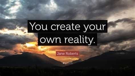 Jane Roberts Quote “you Create Your Own Reality” 9 Wallpapers
