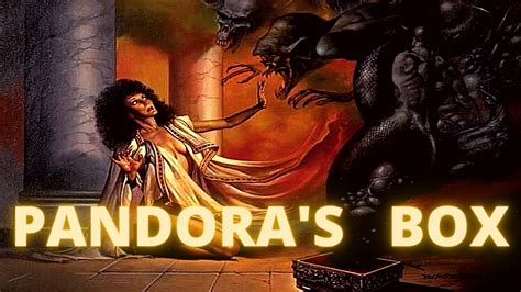 The Myth Of Pandora S Box The Story Of The First Woman The Evil Box
